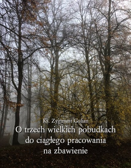 O trzech wielkich pobudkach do ciągłego pracowania na zbawienie - ebook mobi Golian Zygmunt