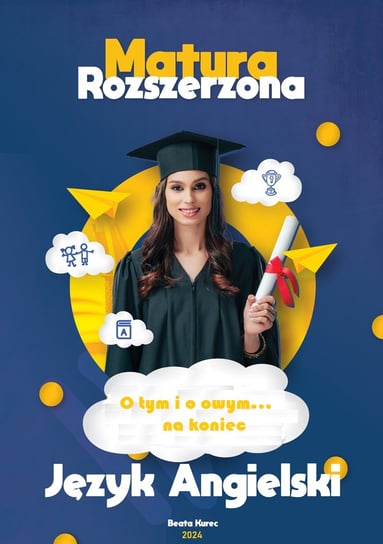 O tym i o owym...na koniec. Matura rozszerzona z języka angielskiego - ebook PDF Beata Kurec