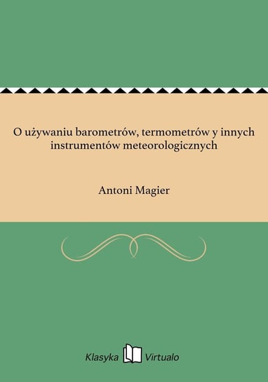 O używaniu barometrów, termometrów y innych instrumentów meteorologicznych Magier Antoni