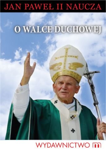 O walce duchowej Jan Paweł II