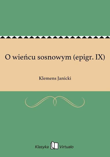 O wieńcu sosnowym (epigr. IX) Janicki Klemens