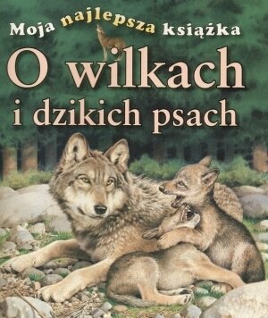 O wilkach i dzikich psach Opracowanie zbiorowe