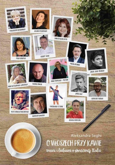 O Włoszech przy kawie. Znani i lubiani o słonecznej Italii - ebook PDF Seghi Aleksandra