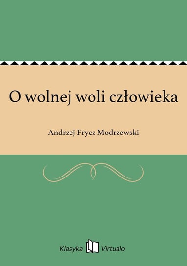 O wolnej woli człowieka Modrzewski Frycz Andrzej