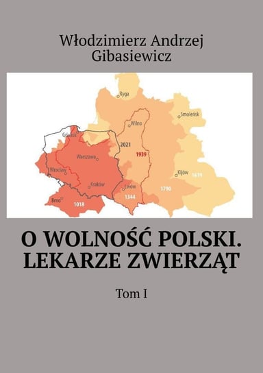 O wolność Polski. Lekarze zwierząt. Tom 1 - ebook mobi Gibasiewicz Włodzimierz Andrzej