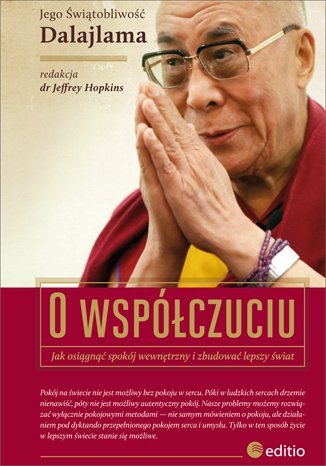 O współczuciu. Jak osiągnąć spokój wewnętrzny i zbudować lepszy świat Dalajlama, Hopkins Jeffrey