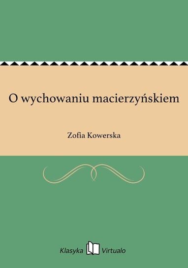 O wychowaniu macierzyńskiem Kowerska Zofia