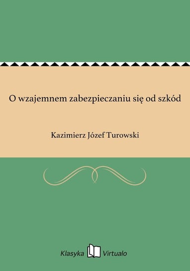 O wzajemnem zabezpieczaniu się od szkód Turowski Kazimierz Józef