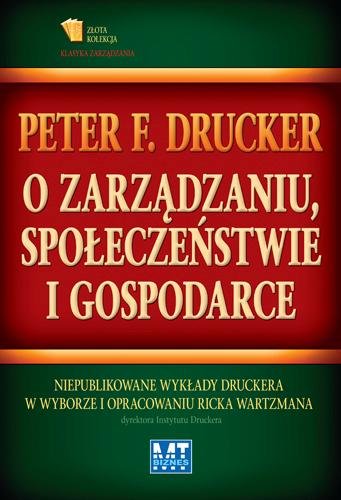 O zarządzaniu, społeczeństwie i gospodarce Drucker Peter F.