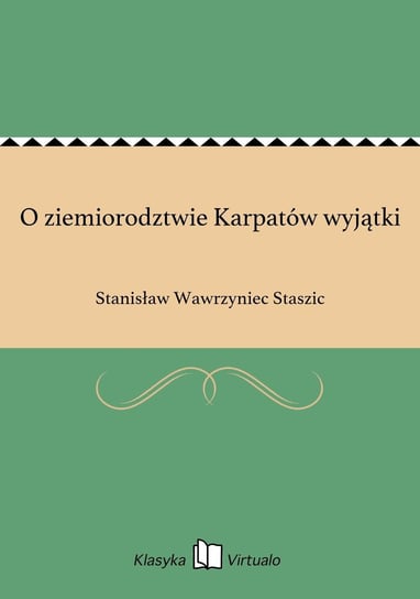 O ziemiorodztwie Karpatów wyjątki Staszic Stanisław Wawrzyniec