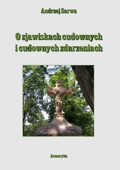 O Zjawiskach Cudownych i Cudownych Zdarzeniach - ebook PDF Sarwa Andrzej Juliusz