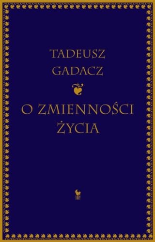 O zmienności życia Gadacz Tadeusz