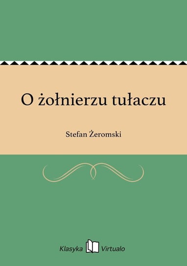 O żołnierzu tułaczu Żeromski Stefan