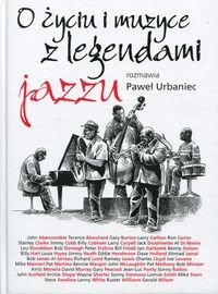 O życiu i muzyce z legendami jazzu Urbaniec Paweł