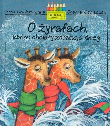 O żyrafach, które chciały zobaczyć śnieg Onichimowska Anna