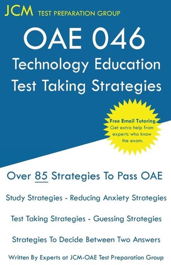 OAE 046 Technology Education - Test Taking Strategies Test Preparation Group JCM-OAE