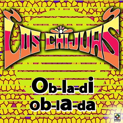 Ob-la-di Ob-la-da Los Chijuas