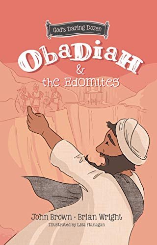 Obadiah and the Edomites. The Minor Prophets. Book 3 Brian J. Wright, John Robert Brown