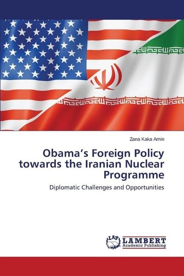 Obama's Foreign Policy towards the Iranian Nuclear Programme Kaka Amin Zana