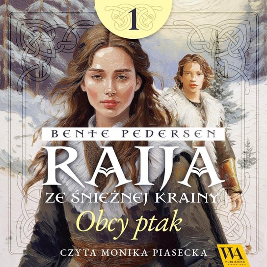 Obcy ptak. Raija ze śnieżnej krainy. Tom 1 - audiobook Pedersen Bente