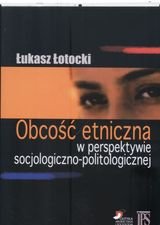 Obecność etniczna w perspektywie socjologiczno-politologicznej Łotocki Łukasz