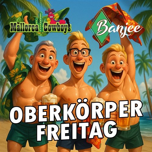 Oberkörperfreitag Banjee, Mallorca Cowboys