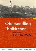 Obersendling und Thalkirchen in den Jahren 1933-1945 Gribl Dorle