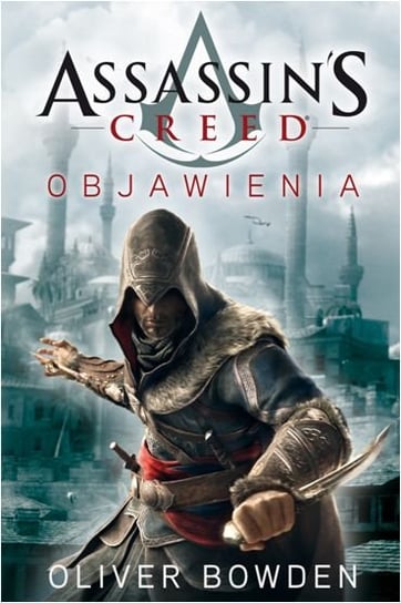 Objawienia. Assassin's Creed. Tom 4 Bowden Oliver