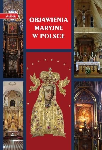 Objawienia Maryjne w Polsce Opracowanie zbiorowe