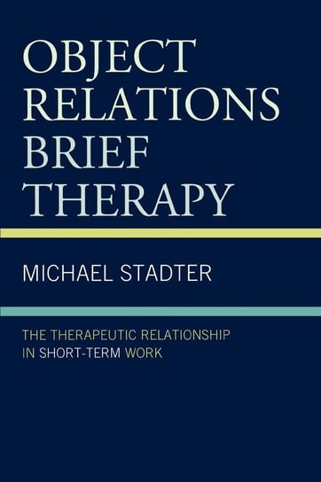 Object Relations Brief Therapy Stadter Michael