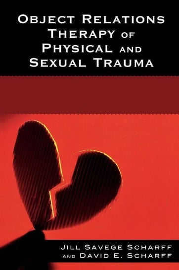 Object Relations Therapy of Physical and Sexual Trauma Scharff Jill Savege