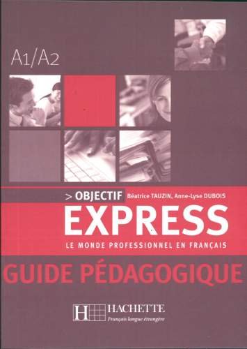 Objectif Express Guide Pedagogique Tauzin Beatrice, Dubois Anne-Lyse