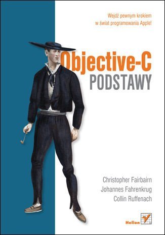 Objective-C. Podstawy Fairbairn Christopher, Ruffenach Collin, Fahrenkrug Johannes