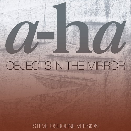Objects In The Mirror a-ha