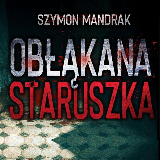 Obłąkana Staruszka - MysteryTV - więcej niż strach - podcast Rutka Jakub