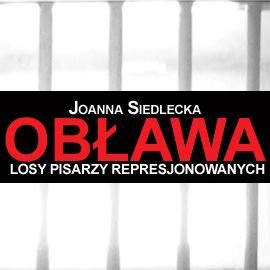 Obława: losy pisarzy represjonowanych Siedlecka Joanna