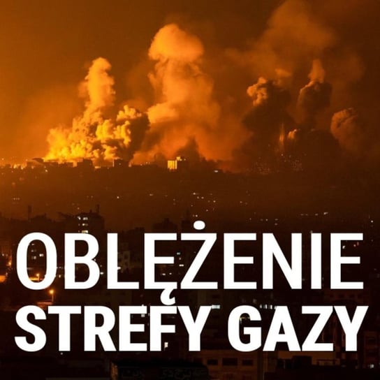 Oblężenie Strefy Gazy. Jarosław Kociszewski - Układ Otwarty - podcast Janke Igor