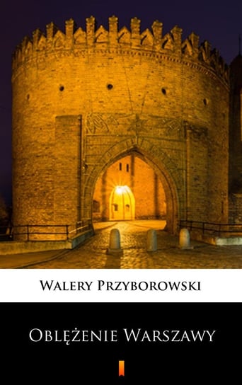 Oblężenie Warszawy Przyborowski Walery
