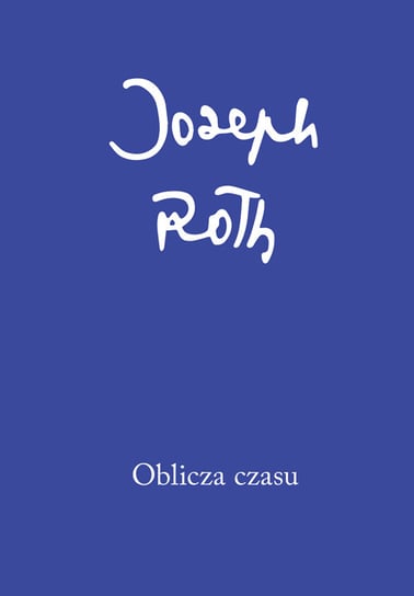 Oblicza czasu. Felietony z roku 1920 Joseph Roth