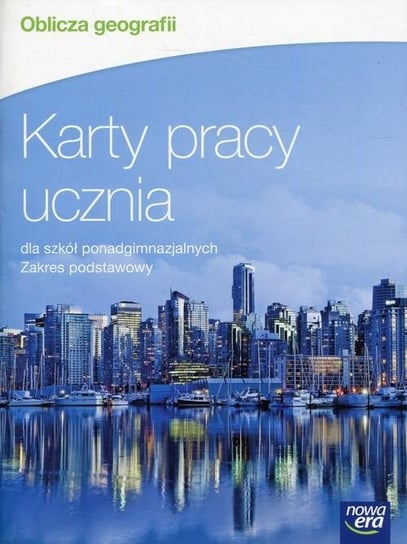 Oblicza geografii. Karty pracy ucznia. Zakres podstawowy. Szkoły ponadgimnazjalne Brożyńska Jadwiga, Kubik Małgorzata, Nikołajew-Banaszewska Monika