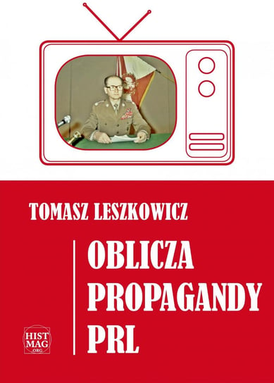 Oblicza propagandy PRL Leszkowicz Tomasz