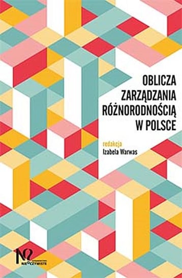 Oblicza zarządzania różnorodnością w Polsce Opracowanie zbiorowe