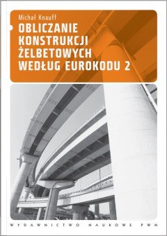 Obliczanie konstrukcji żelbetowych według Eurokodu 2 Knauff Michał