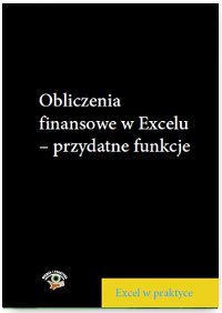 Obliczenia finansowe w Excelu – przydatne funkcje Próchnicki Wojciech