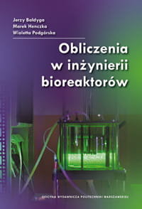 Obliczenia w inżynierii bioreaktorów Bałdyga Jerzy, Heneczka Marek, Podgórska Wioletta