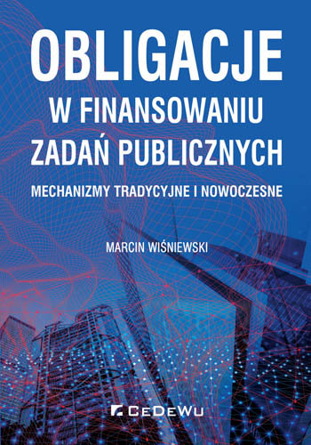 Obligacje w finansowaniu zadań publicznych - mechanizmy tradycyjne i nowoczesne Wiśniewski Marcin
