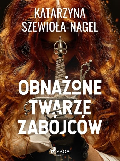 Obnażone twarze zabójców Katarzyna Szewioła-Nagel