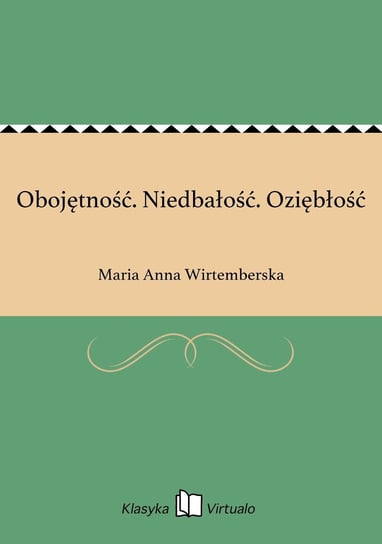 Obojętność. Niedbałość. Oziębłość - ebook epub Wirtemberska Maria Anna