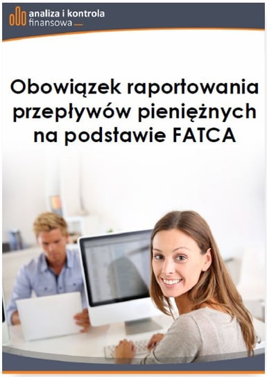 Obowiązek raportowania przepływów pieniężnych na podstawie FATCA Dąbrowska Barbara