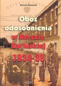 Obóz Odosobnienia w Berezie Kartuskiej 1934-39 Śleszyński Wojciech